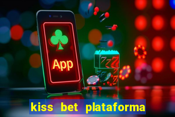 kiss bet plataforma de jogos